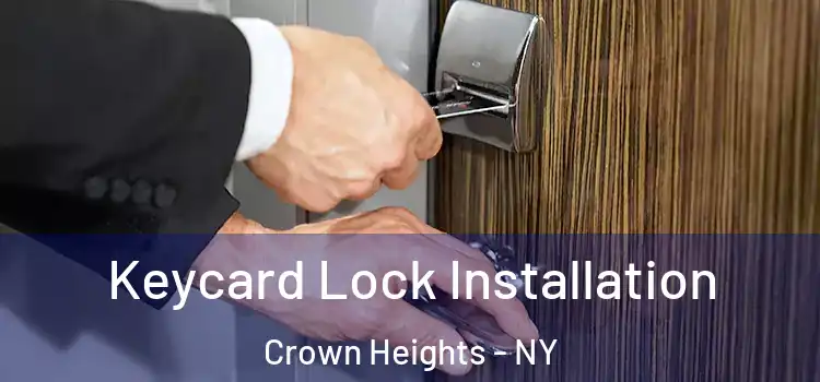 Keycard Lock Installation Crown Heights - NY