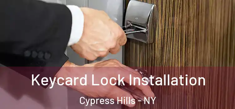 Keycard Lock Installation Cypress Hills - NY
