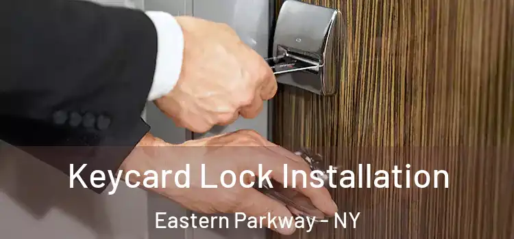 Keycard Lock Installation Eastern Parkway - NY