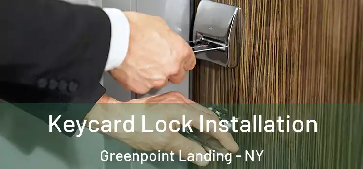  Keycard Lock Installation Greenpoint Landing - NY