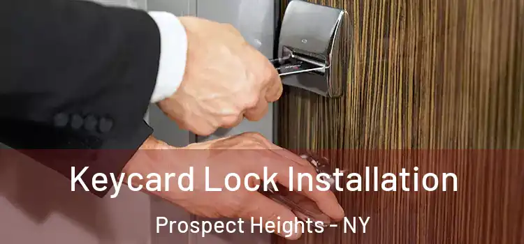  Keycard Lock Installation Prospect Heights - NY