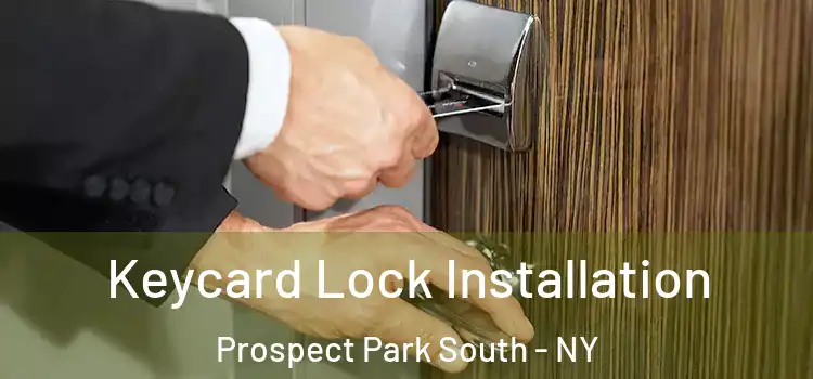 Keycard Lock Installation Prospect Park South - NY
