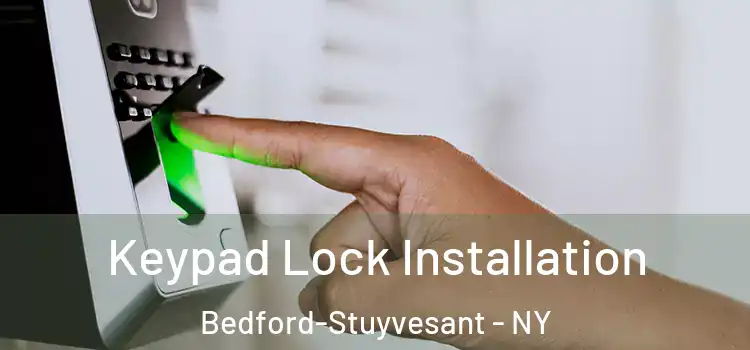 Keypad Lock Installation Bedford-Stuyvesant - NY