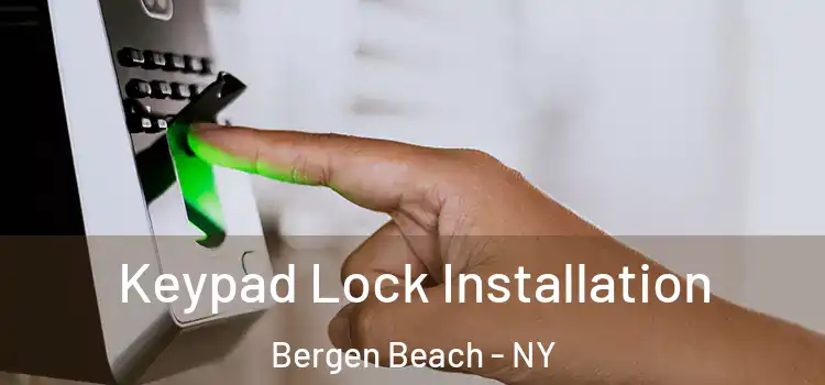 Keypad Lock Installation Bergen Beach - NY