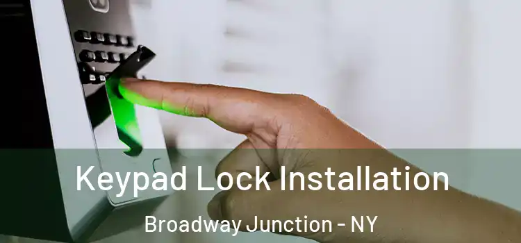 Keypad Lock Installation Broadway Junction - NY