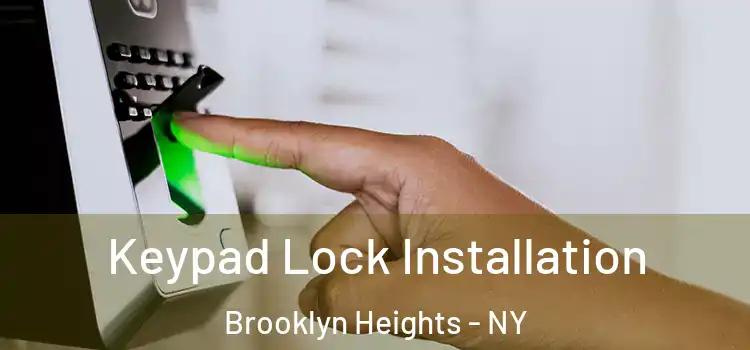Keypad Lock Installation Brooklyn Heights - NY