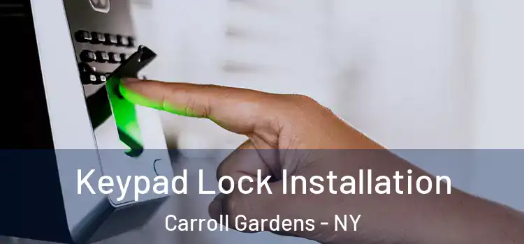 Keypad Lock Installation Carroll Gardens - NY