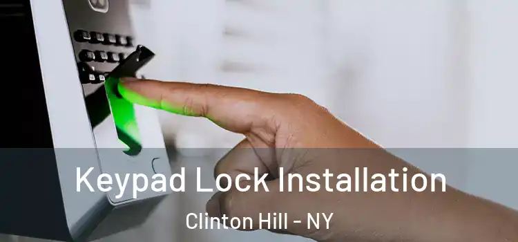 Keypad Lock Installation Clinton Hill - NY
