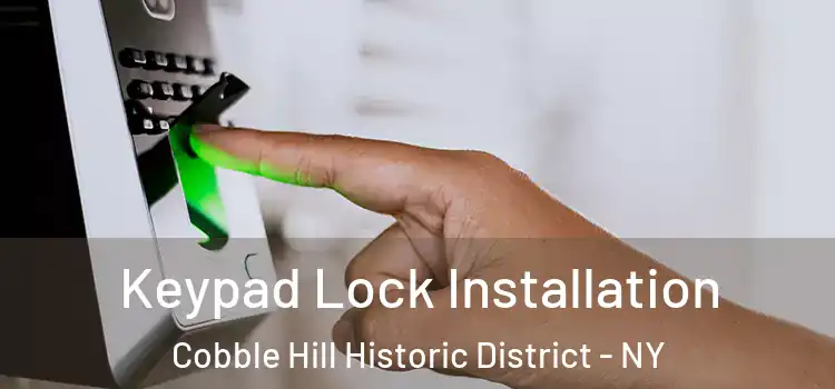 Keypad Lock Installation Cobble Hill Historic District - NY
