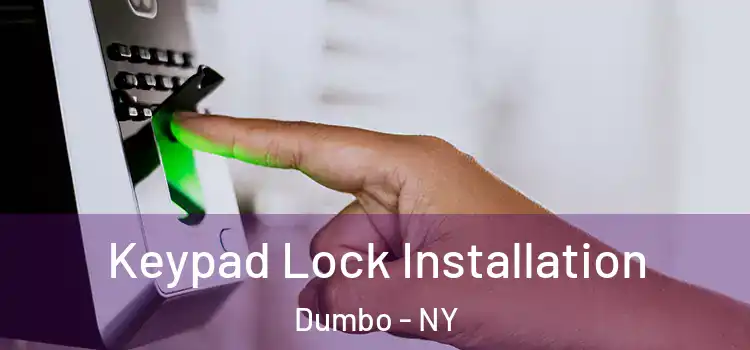 Keypad Lock Installation Dumbo - NY