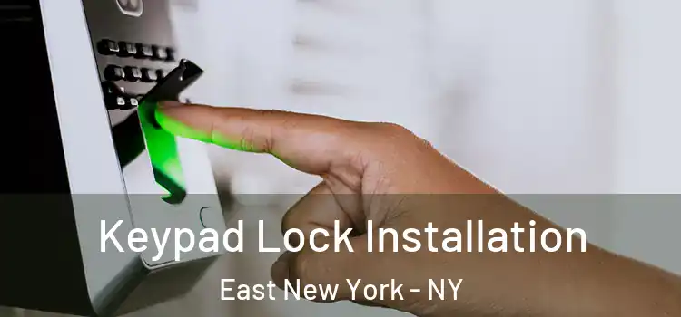 Keypad Lock Installation East New York - NY