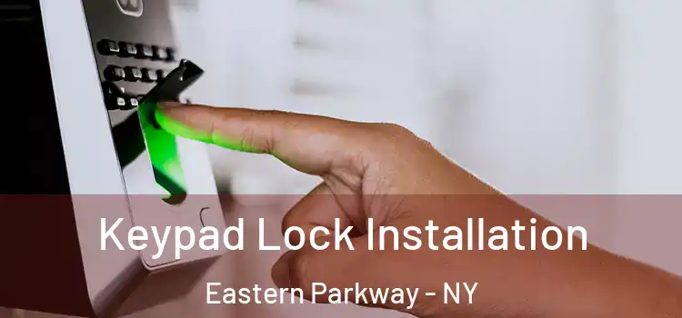  Keypad Lock Installation Eastern Parkway - NY