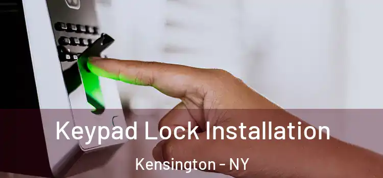 Keypad Lock Installation Kensington - NY