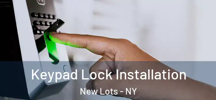Keypad Lock Installation New Lots - NY