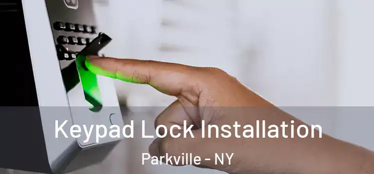 Keypad Lock Installation Parkville - NY