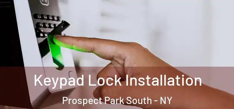 Keypad Lock Installation Prospect Park South - NY