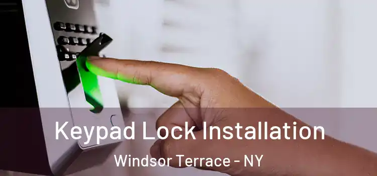 Keypad Lock Installation Windsor Terrace - NY