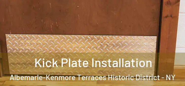 Kick Plate Installation Albemarle-Kenmore Terraces Historic District - NY