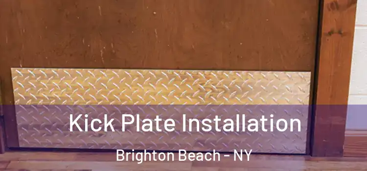 Kick Plate Installation Brighton Beach - NY