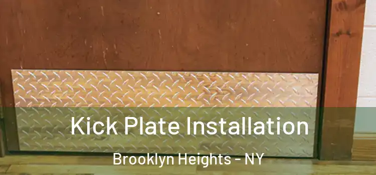 Kick Plate Installation Brooklyn Heights - NY