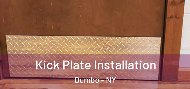 Kick Plate Installation Dumbo - NY