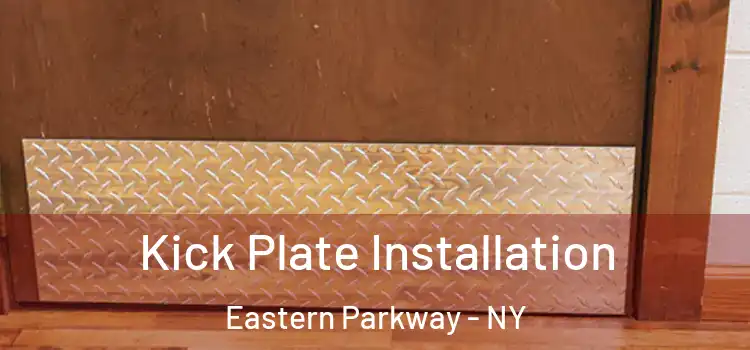  Kick Plate Installation Eastern Parkway - NY