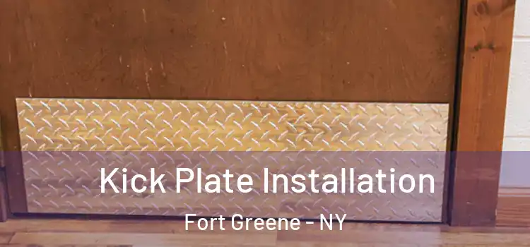 Kick Plate Installation Fort Greene - NY