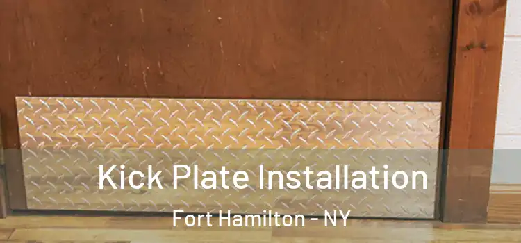 Kick Plate Installation Fort Hamilton - NY