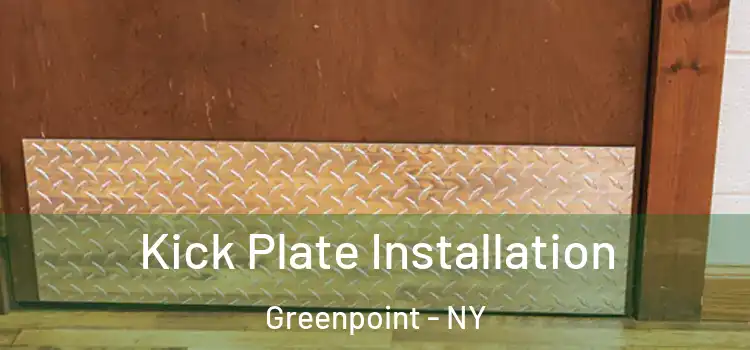 Kick Plate Installation Greenpoint - NY