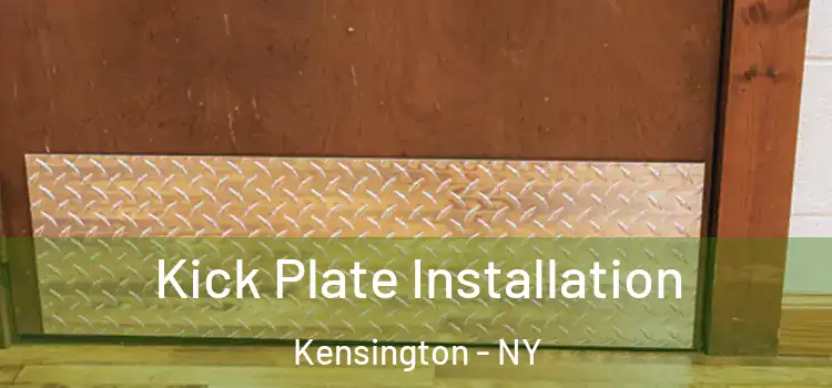 Kick Plate Installation Kensington - NY