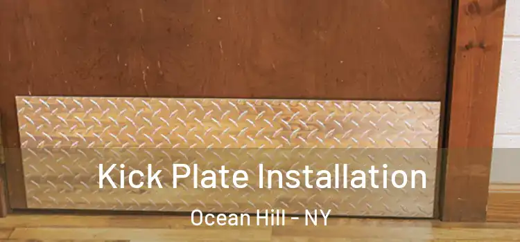  Kick Plate Installation Ocean Hill - NY