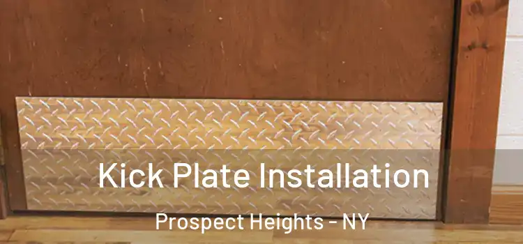 Kick Plate Installation Prospect Heights - NY