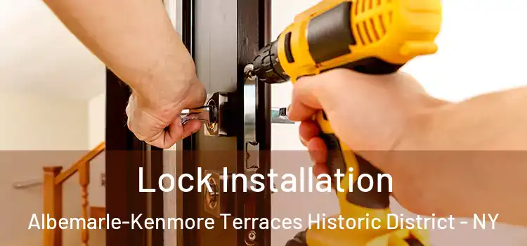 Lock Installation Albemarle-Kenmore Terraces Historic District - NY