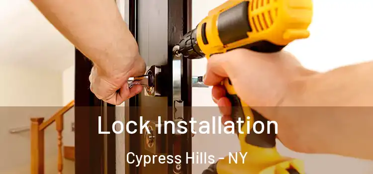 Lock Installation Cypress Hills - NY