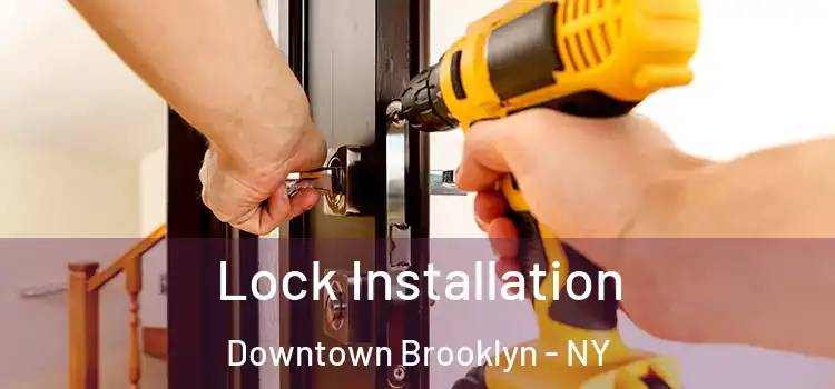 Lock Installation Downtown Brooklyn - NY