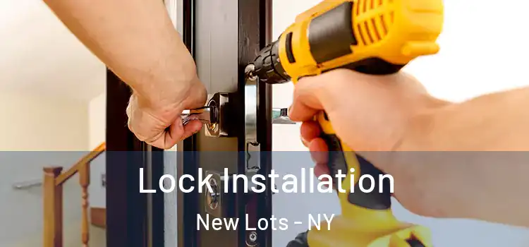 Lock Installation New Lots - NY