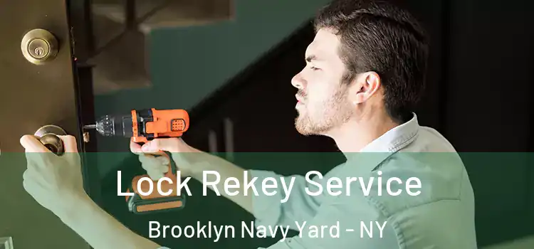 Lock Rekey Service Brooklyn Navy Yard - NY