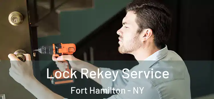 Lock Rekey Service Fort Hamilton - NY