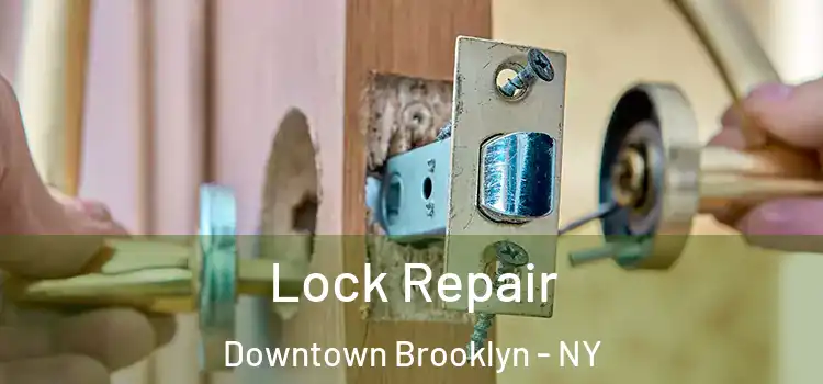 Lock Repair Downtown Brooklyn - NY