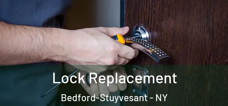 Lock Replacement Bedford-Stuyvesant - NY