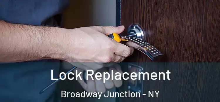Lock Replacement Broadway Junction - NY