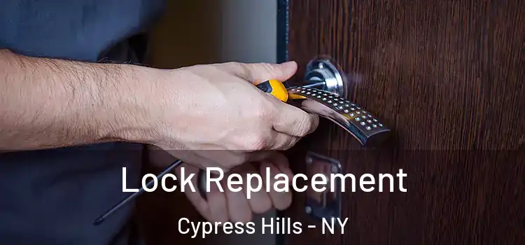  Lock Replacement Cypress Hills - NY