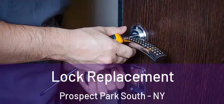 Lock Replacement Prospect Park South - NY