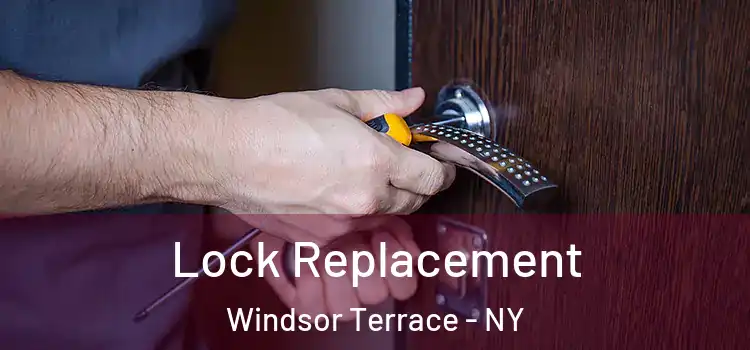  Lock Replacement Windsor Terrace - NY