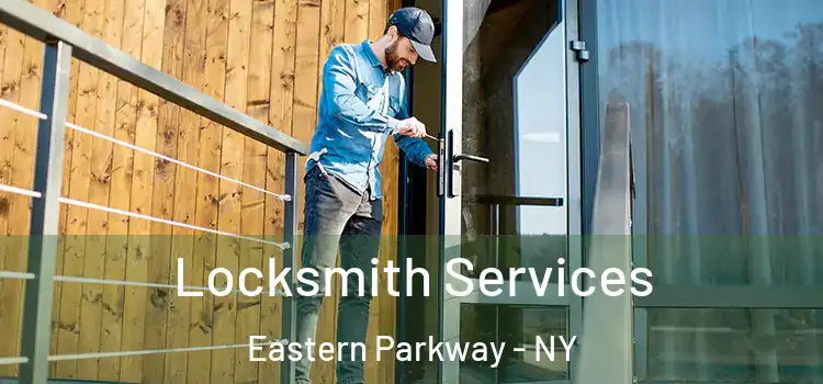 Locksmith Services Eastern Parkway - NY