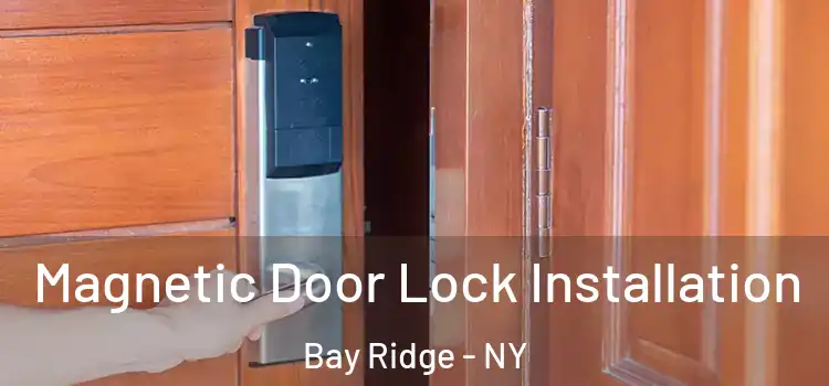  Magnetic Door Lock Installation Bay Ridge - NY