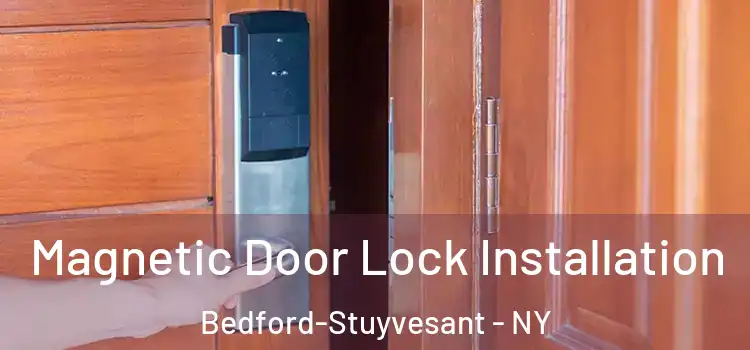  Magnetic Door Lock Installation Bedford-Stuyvesant - NY