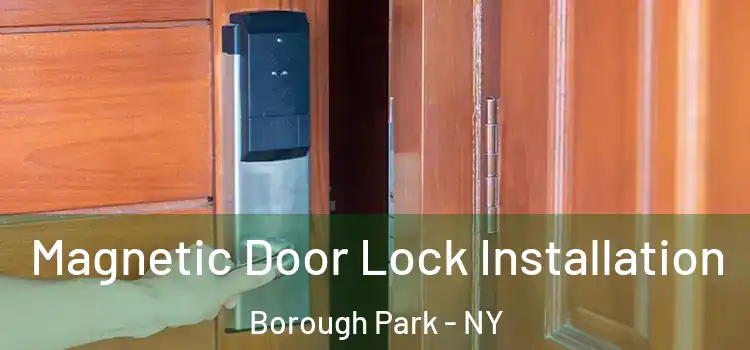  Magnetic Door Lock Installation Borough Park - NY