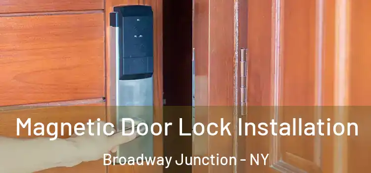  Magnetic Door Lock Installation Broadway Junction - NY