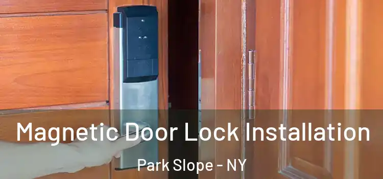  Magnetic Door Lock Installation Park Slope - NY